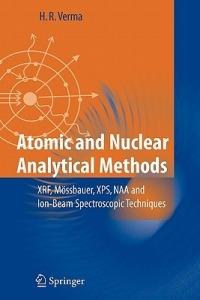 Atomic and Nuclear Analytical Methods: XRF, Moessbauer, XPS, NAA and Ion-Beam Spectroscopic Techniques - Hem Raj Verma - cover