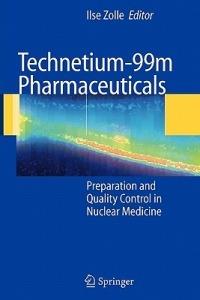 Technetium-99m Pharmaceuticals: Preparation and Quality Control in Nuclear Medicine - cover