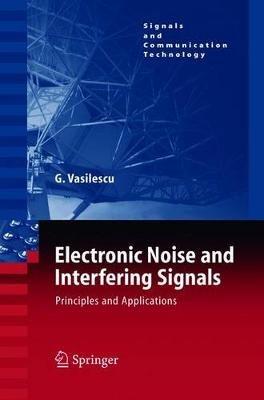 Electronic Noise and Interfering Signals: Principles and Applications - Gabriel Vasilescu - cover