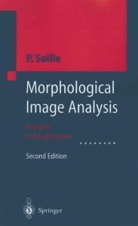 Morphological Image Analysis: Principles and Applications - Pierre Soille - cover