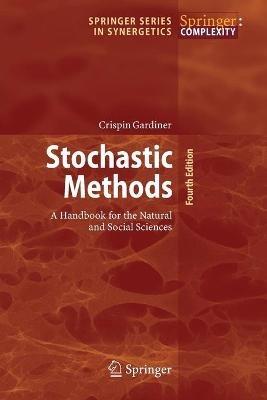 Stochastic Methods: A Handbook for the Natural and Social Sciences - Crispin Gardiner - cover