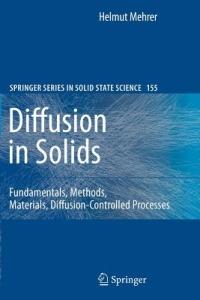 Diffusion in Solids: Fundamentals, Methods, Materials, Diffusion-Controlled Processes - Helmut Mehrer - cover