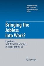 Bringing the Jobless into Work?: Experiences with Activation Schemes in Europe and the US