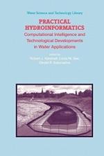 Practical Hydroinformatics: Computational Intelligence and Technological Developments in Water Applications