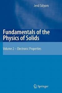 Fundamentals of the Physics of Solids: Volume II: Electronic Properties - Jenoe Solyom - cover