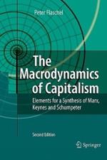 The Macrodynamics of Capitalism: Elements for a Synthesis of Marx, Keynes and Schumpeter