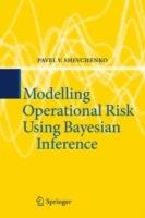 Modelling Operational Risk Using Bayesian Inference - Pavel V. Shevchenko - cover