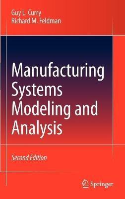 Manufacturing Systems Modeling and Analysis - Guy L. Curry,Richard M. Feldman - cover