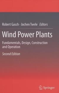 Wind Power Plants: Fundamentals, Design, Construction and Operation - cover