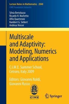 Multiscale and Adaptivity: Modeling, Numerics and Applications: C.I.M.E. Summer School, Cetraro, Italy 2009 - Silvia Bertoluzza,Ricardo H. Nochetto,Alfio Quarteroni - cover