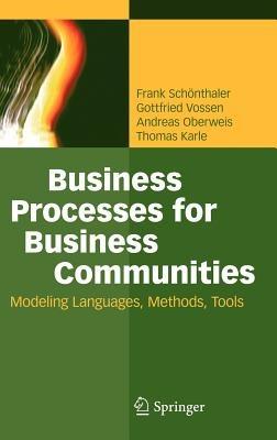 Business Processes for Business Communities: Modeling Languages, Methods, Tools - Frank Schoenthaler,Gottfried Vossen,Andreas Oberweis - cover