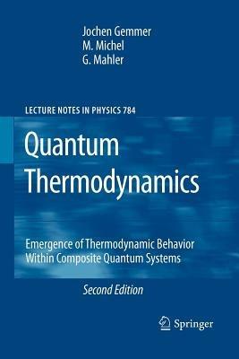 Quantum Thermodynamics: Emergence of Thermodynamic Behavior Within Composite Quantum Systems - Jochen Gemmer,M. Michel,Gunter Mahler - cover