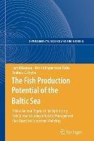 The Fish Production Potential of the Baltic Sea: A New General Approach for Optimizing Fish Quota Including a Holistic Management Plan Based on Ecosystem Modelling