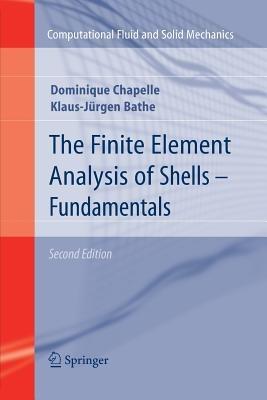 The Finite Element Analysis of Shells - Fundamentals - Dominique Chapelle,Klaus-Jurgen Bathe - cover