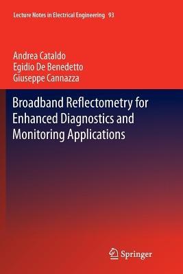 Broadband Reflectometry for Enhanced Diagnostics and Monitoring Applications - Andrea Cataldo,Egidio De Benedetto,Giuseppe Cannazza - cover