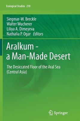 Aralkum - a Man-Made Desert: The Desiccated Floor of the Aral Sea (Central Asia) - cover