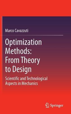 Optimization Methods: From Theory to  Design Scientific and Technological Aspects in Mechanics - Marco Cavazzuti - cover