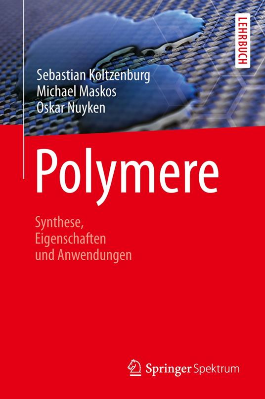 Polymere: Synthese, Eigenschaften und Anwendungen