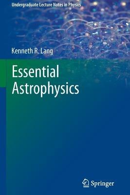 Essential Astrophysics - Kenneth R. Lang - cover