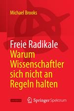 Freie Radikale - Warum Wissenschaftler sich nicht an Regeln halten