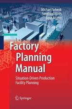 Factory Planning Manual: Situation-Driven Production Facility Planning