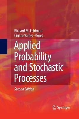 Applied Probability and Stochastic Processes - Richard M. Feldman,Ciriaco Valdez-Flores - cover