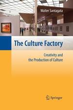 The Culture Factory: Creativity and the Production of Culture