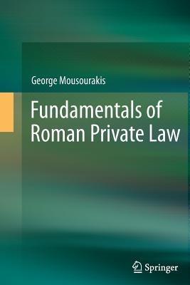 Fundamentals of Roman Private Law - George Mousourakis - cover