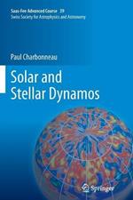 Solar and Stellar Dynamos: Saas-Fee Advanced Course 39  Swiss Society for Astrophysics and Astronomy