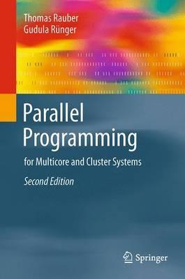Parallel Programming: for Multicore and Cluster Systems - Thomas Rauber,Gudula Runger - cover