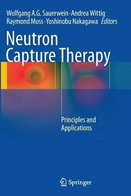 Neutron Capture Therapy: Principles and Applications - cover