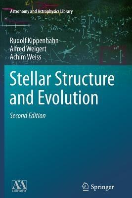 Stellar Structure and Evolution - Rudolf Kippenhahn,Alfred Weigert,Achim Weiss - cover