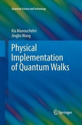 Physical Implementation of Quantum Walks - Kia Manouchehri,Jingbo Wang - cover