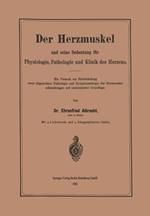 Der Herzmuskel und seine Bedeutung fur Physiologie, Pathologie und Klinik des Herzens: Ein Versuch zur Entwickelung einer allgemeinen Pathologie und Symptomatologie der Herzmuskelerkrankungen auf anatomischer Grundlage