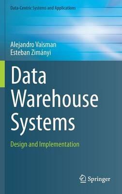 Data Warehouse Systems: Design and Implementation - Alejandro Vaisman,Esteban Zimanyi - cover