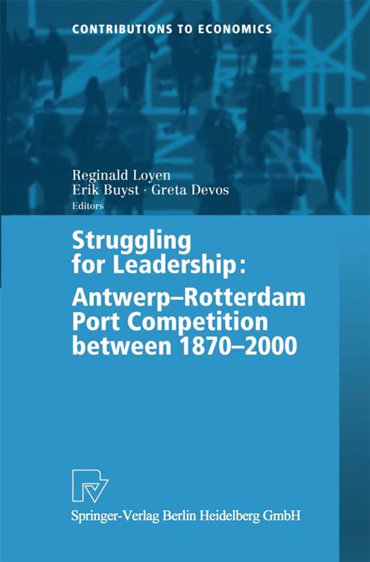 Struggling for Leadership: Antwerp-Rotterdam Port Competition between 1870 –2000