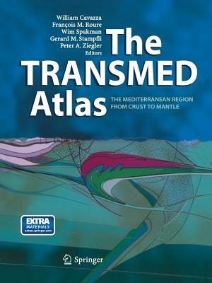 The TRANSMED Atlas. The Mediterranean Region from Crust to Mantle: Geological and Geophysical Framework of the Mediterranean and the Surrounding Areas - cover