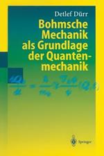 Bohmsche Mechanik als Grundlage der Quantenmechanik