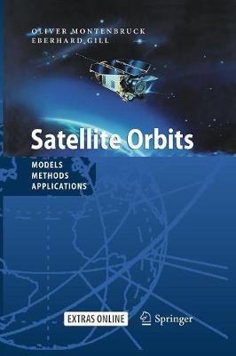 Satellite Orbits: Models, Methods and Applications - Oliver Montenbruck,Eberhard Gill - cover