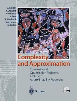 Complexity and Approximation: Combinatorial Optimization Problems and Their Approximability Properties - Giorgio Ausiello,Pierluigi Crescenzi,Giorgio Gambosi - cover