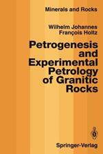 Petrogenesis and Experimental Petrology of Granitic Rocks