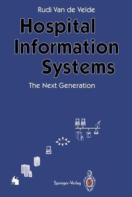 Hospital Information Systems - The Next Generation - Rudi van de Velde - cover