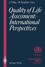 Quality of Life Assessment: International Perspectives: Proceedings of the Joint-Meeting Organized by the World Health Organization and the Fondation IPSEN in Paris, July 2 – 3, 1993