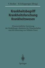 Krankheitsbegriff Krankheitsforschung Krankheitswesen: Wissenschaftliche Festsitzung der Heidelberger Akademie der Wissenschaften zum 80. Geburtstag von Wilhelm Doerr