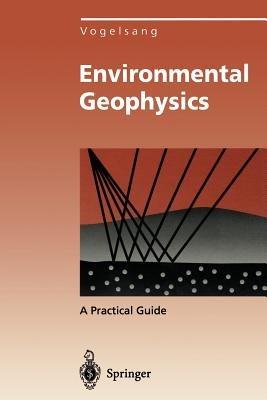 Environmental Geophysics: A Practical Guide - Dieter Vogelsang - cover