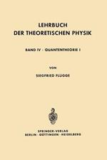 Lehrbuch der Theoretischen Physik: In Fünf Bänden Band IV · Quantentheorie I