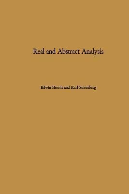 Real and Abstract Analysis: A modern treatment of the theory of functions of a real variable - E. Hewitt,Karl R. Stromberg - cover