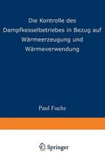 Die Kontrolle des Dampfkesselbetriebes in Bezug auf Wärmeerzeugung und Wärmeverwendung