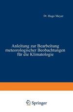 Anleitung zur Bearbeitung meteorologischer Beobachtungen für die Klimatologie