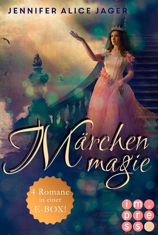 Märchenmagie (Vier Märchen-Romane von Jennifer Alice Jager in einer E-Box!) - Jennifer Alice Jager - ebook